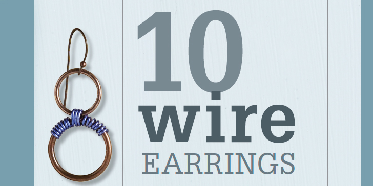 Wire Working: 10 Earrings to Make in an Hour Wire Working: 10 Earrings to Make in an Hour