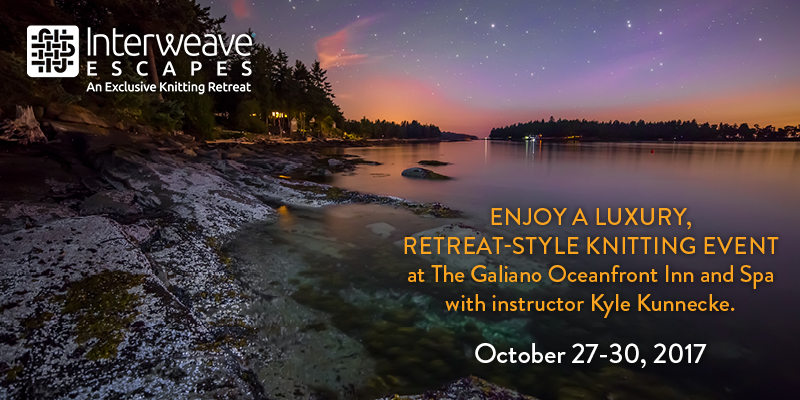 Escape to the Luxurious Galiano Island with Kyle Kunnecke and <em>Interweave Knits</em> Editor Meghan Babin for an Exclusive Knitting Retreat Oct. 27-30, 2017 Escape to the Luxurious Galiano Island with Kyle Kunnecke and <em>Interweave Knits</em> Editor Meghan Babin for an Exclusive Knitting Retreat Oct. 27-30, 2017