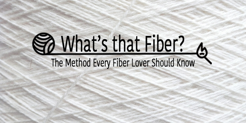 What’s That Fiber? The Identifying Trick Every Fiber Lover Should Know What’s That Fiber? The Identifying Trick Every Fiber Lover Should Know