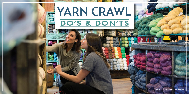 Behold the Yarn Crawl: Dos and Don’ts Behold the Yarn Crawl: Dos and Don’ts
