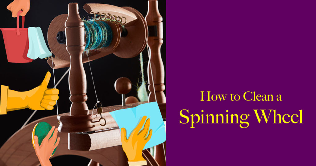 The Spinner’s Guide to Spring-ish Clean a Spinning Wheel The Spinner’s Guide to Spring-ish Clean a Spinning Wheel