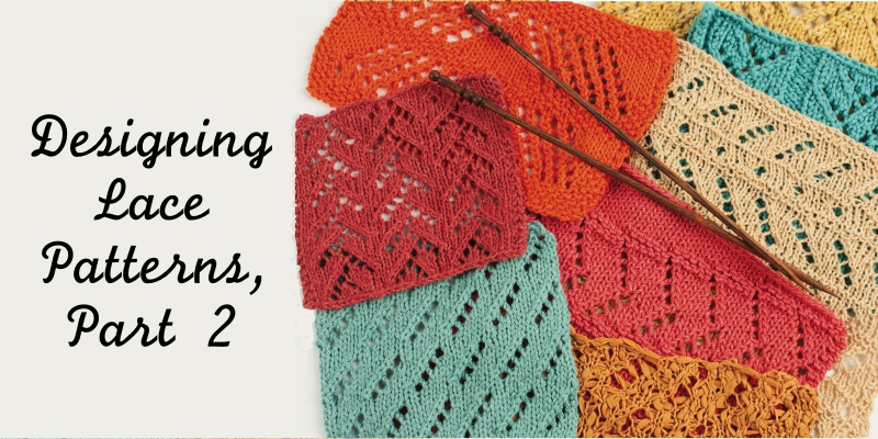 Swatch the Lace Landscape: Designing Lace Patterns Part II Swatch the Lace Landscape: Designing Lace Patterns Part II